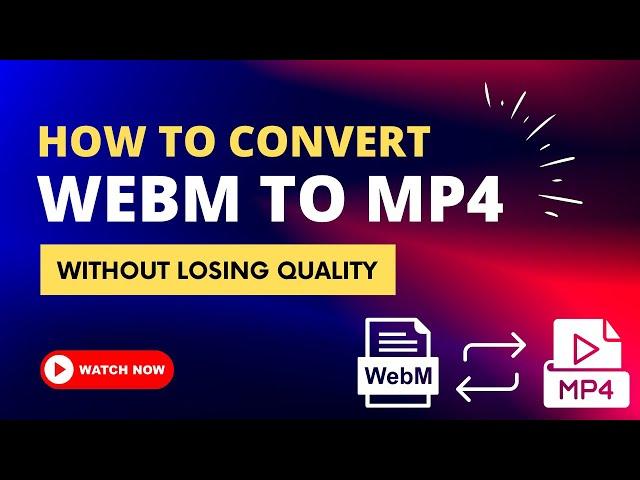 How to Convert WEBM to MP4 Without Losing Quality