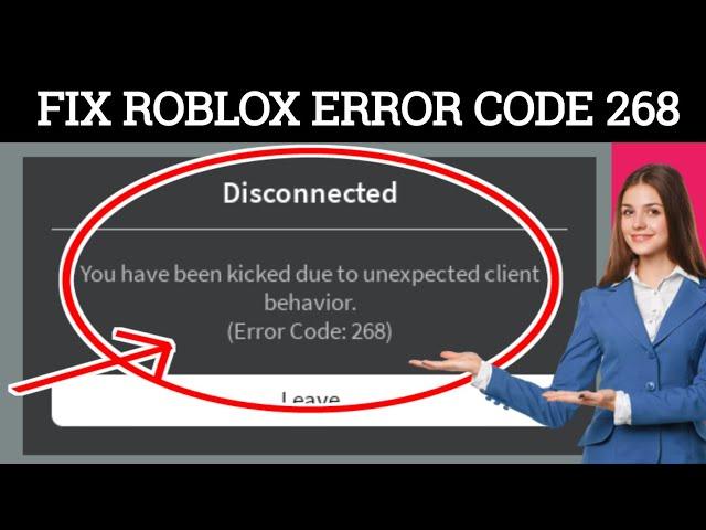 Fix you have been kicked due to unexpected client behavior Roblox Disconnected Error Code 268