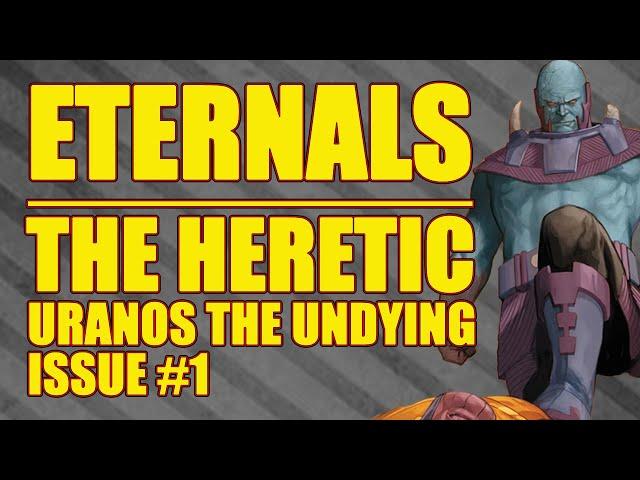 Eternals: The Heretic || URANOS THE UNDYING || ( issue 1, 2022)