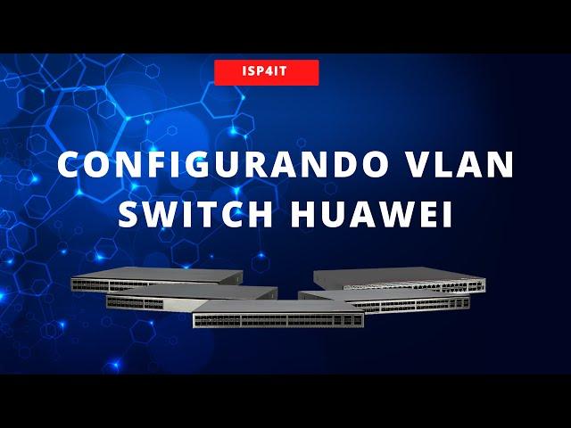 Configurando VLAN SWITCH HUAWEI