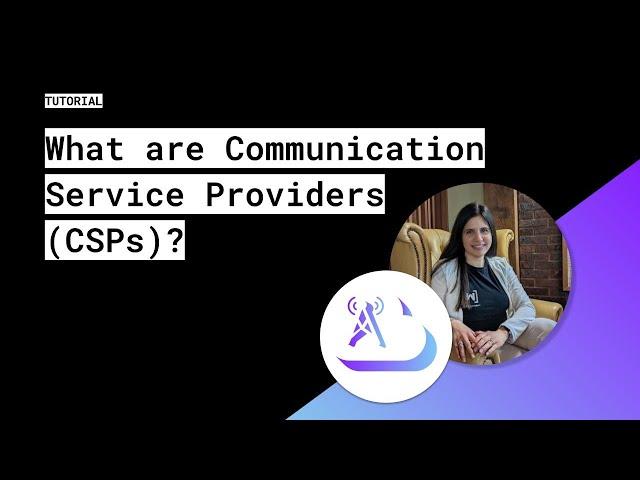 What are Communication Service Providers (CSPs)?