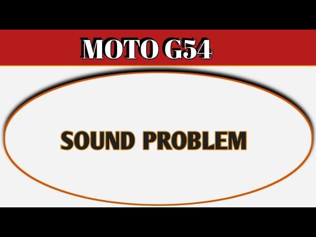 Moto g54 speaker not working, how to fix speaker sound problem in Moto g54