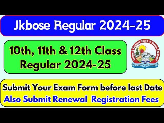 Jkbose  Regular 10th, 11th & 12th Class ; Submit Your Exam form before last Date 2024-25 Session