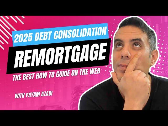 How to Consolidate Debt with a Remortgage in 2025: A Complete Guide