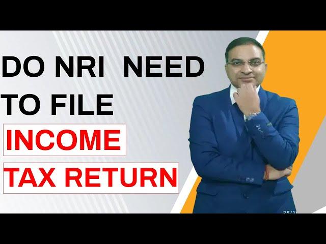 Do NRI need to file IT return? Even If they don't have Income In India| NRI Income Tax Return