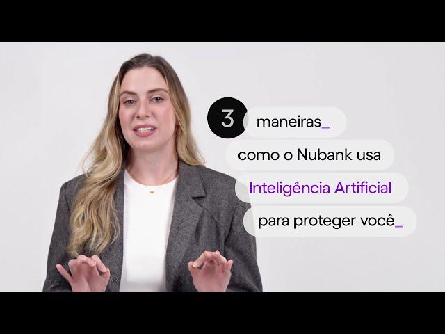 Três Maneiras: como o Nubank usa IA para deixar seus clientes mais tranquilos