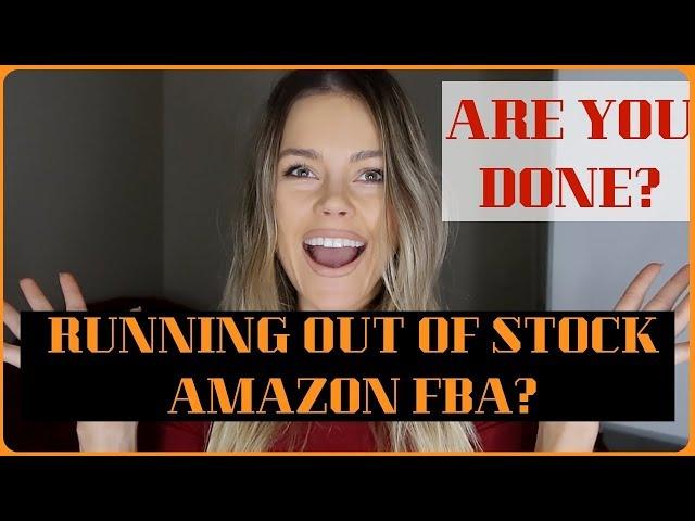 Running Out of Stock on Amazon FBA ? You're DONE! Things to Do - It's NOT What You Think!