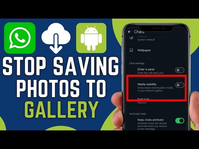 How To Stop WhatsApp Saving Photos To Gallery (2024)