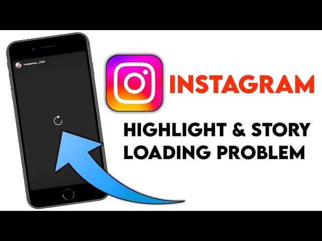 Instagram highlight loading problem, instagram story loading problem, fix instagram highlight error