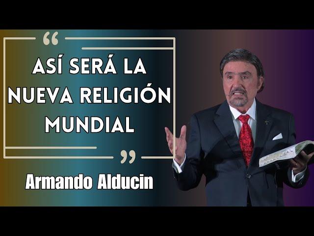 Dr. Armando alducin - Así Será La Nueva Religión Mundial