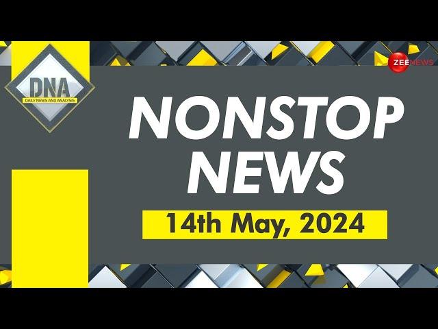 DNA: Non Stop News; May 14th, 2024 | Hindi News Today | Headlines | Latest News | Top News Today