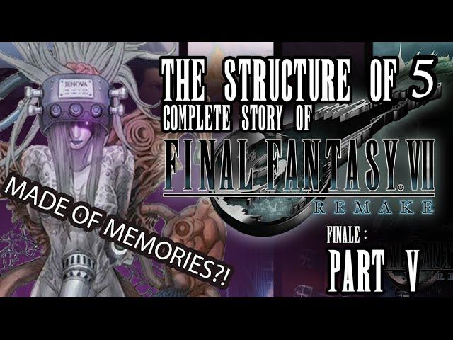 The Complete Story Of Final Fantasy 7 Remake: The Structure Of 5: PART 5 FINALE