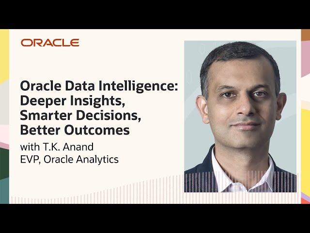 Oracle Data Intelligence: Deeper Insights, Smarter Decisions, Better Outcomes: CloudWorld 2024