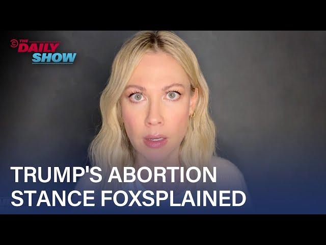 Desi Lydic Foxsplains Trump's New Abortion Stance | The Daily Show