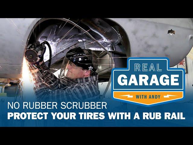 No Rubber Scrubber (Protect Your Tires with a Rub Rail) | Real Garage