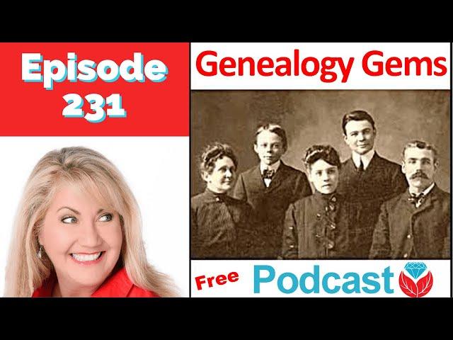 Genealogy Gems Podcast Episode 231 with Lisa Louise Cooke