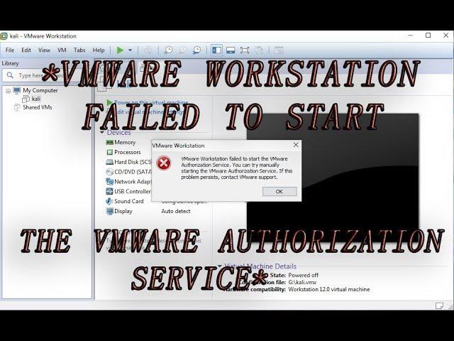 How to fix "vmware workstation failed to start the vmware authorization service"