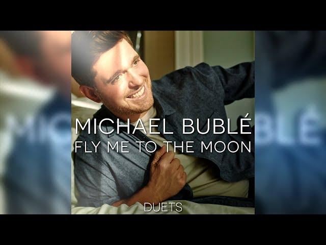 Michael Bublé - Fly Me To The Moon (Feat. Frank Sinatra)