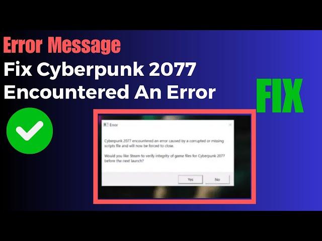 Fix Cyberpunk 2077 Encountered An Error Caused By Corrupted Or Missing Scripts File Forced To Close