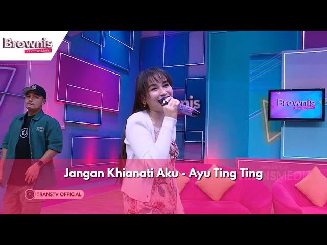 Jangan Khianati Aku - Ayu Ting Ting | BROWNIS (25/6/24)