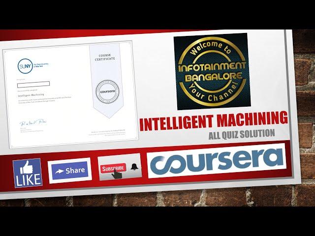 COURSERA QUIZ ANSWERS NEW 2020 | INTELLIGENT MACHINING | ALL WEEK QUIZ SOLUTION COURSERA CERTIFICATE