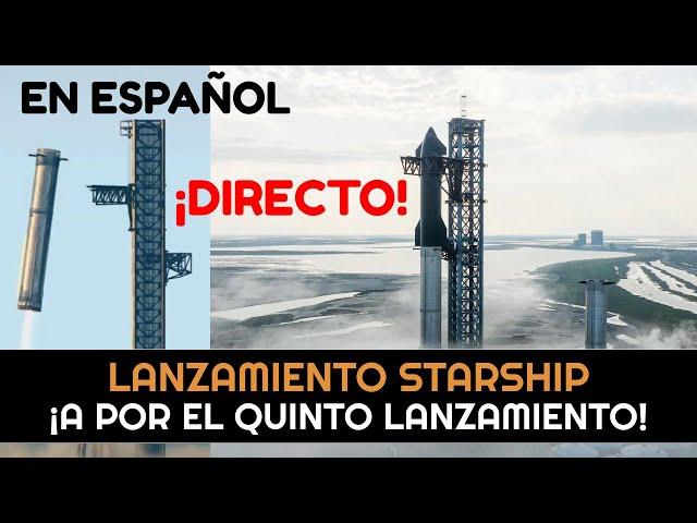 ¡DIRECTO! Lanzamiento Starship de SpaceX en Español - Quinto vuelo