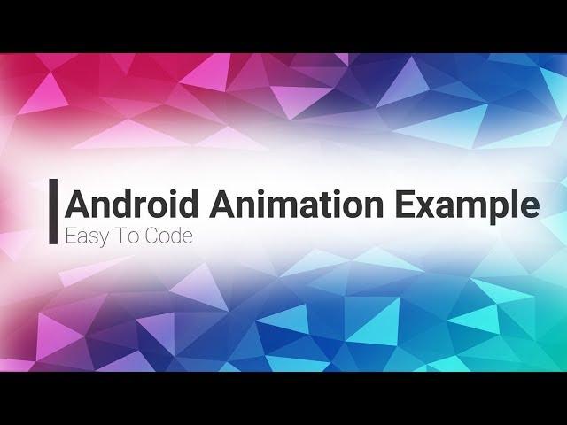 Android Studio Animation Example | Simple Animation app