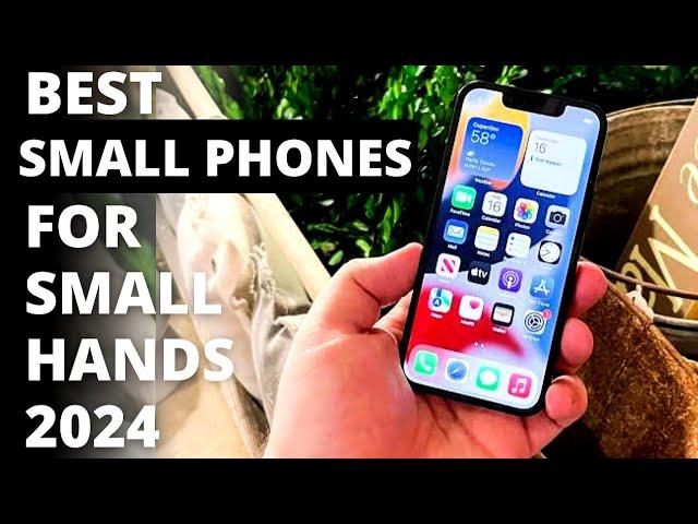 Top 6 : Best Small Phones for Small Hands in 2024