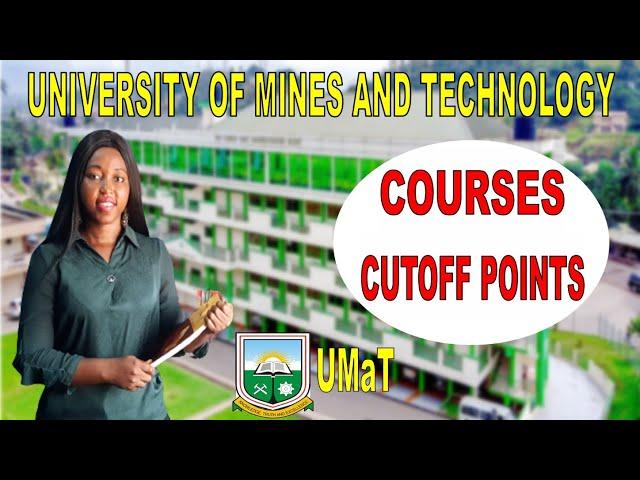 University of Mines and Technology Courses and Cutoff Points