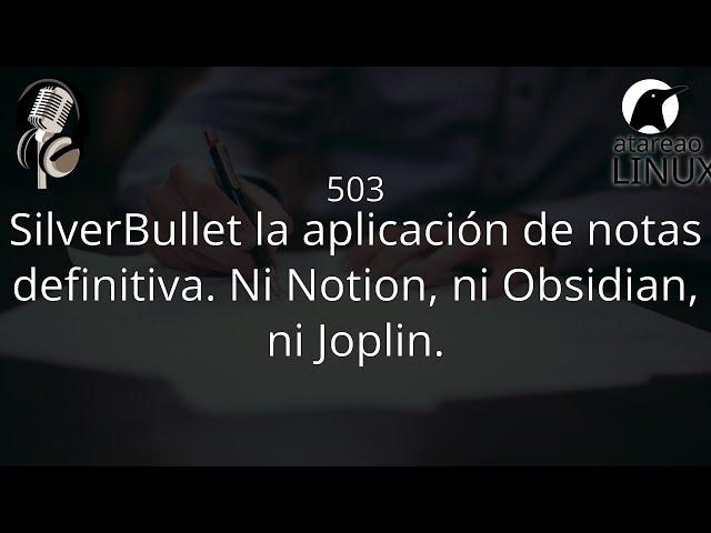 503 - SilverBullet la aplicación de notas definitiva. Ni Notion, ni Obsidian, ni Joplin.