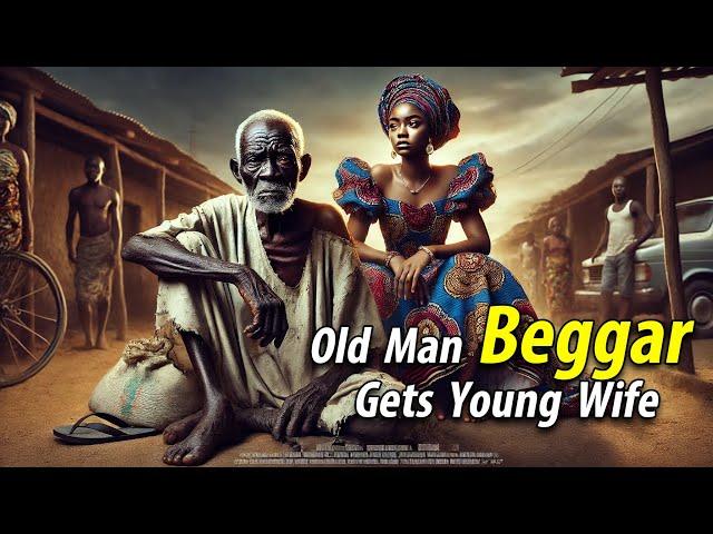 Old Man Beggar Gets Young Wife #africanstories #africanfolktales #storytime #storytelling