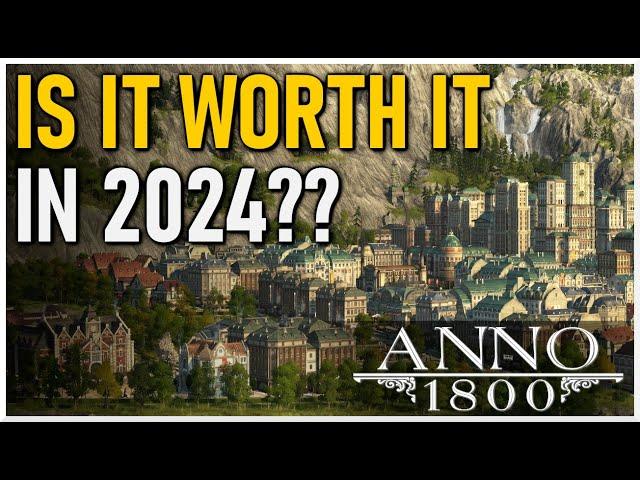 Is Anno 1800 Worth it in 2024??