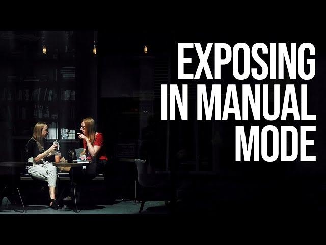 How to Nail Exposure using Manual Mode