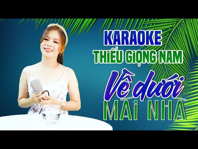 Karaoke Song Ca | VỀ DƯỚI MÁI NHÀ - Thiếu Giọng Nam | Song Ca Với Lê Liễu