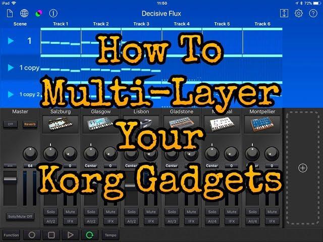 KORG Gadget Tips - How To Multi Layer Your Gadgets and More - iPad Demo