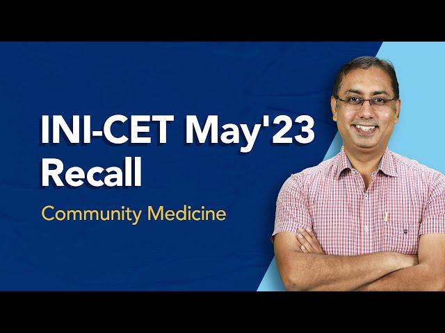 Exam Recall Series (INI-CET May '23) - Community Medicine