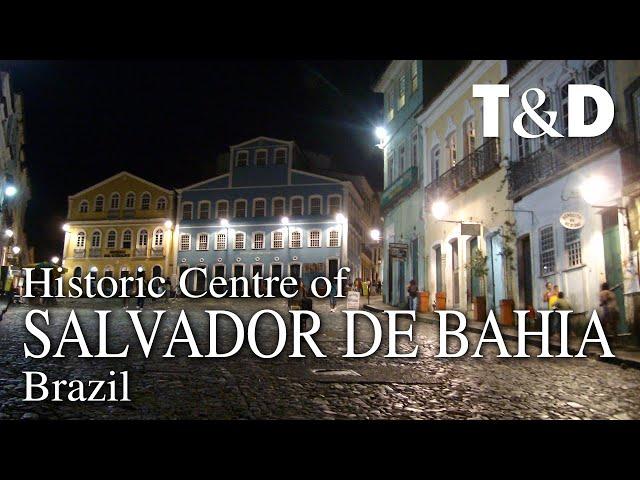 Historic Centre of Salvador de Bahia - Brazil   Travel & Discover