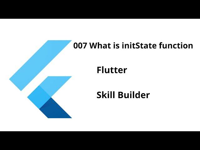 007 What is initState function || Flutter || Free Course