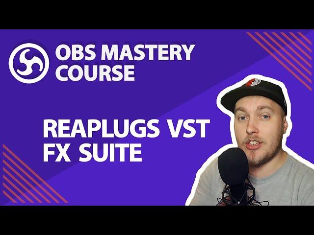 30. Reaplugs VST FX Suite - OBS Studio Mastery Course (Beginner to Pro)