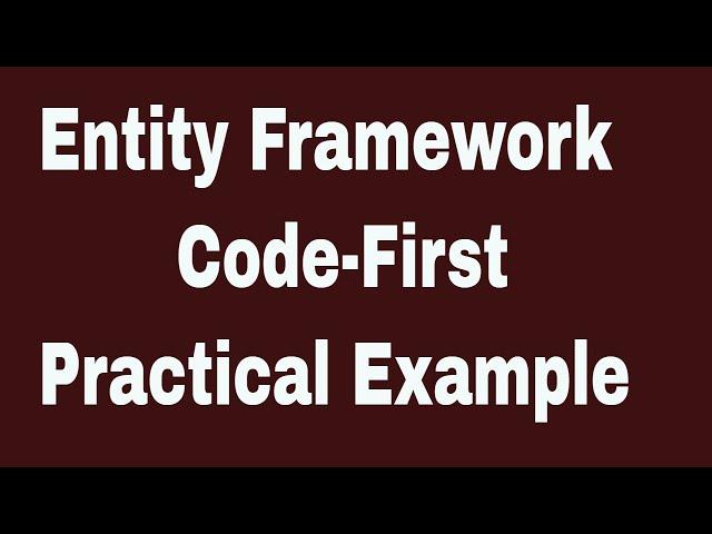 C# | Entity Framework 6 | Code First explained with practical example