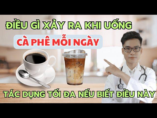 Điều Gì Xảy Ra Khi UỐNG CÀ PHÊ Mỗi Ngày - Tác Dụng CỰC TỐT Nếu Biết Những Điều Này | Bác Sĩ Tuấn