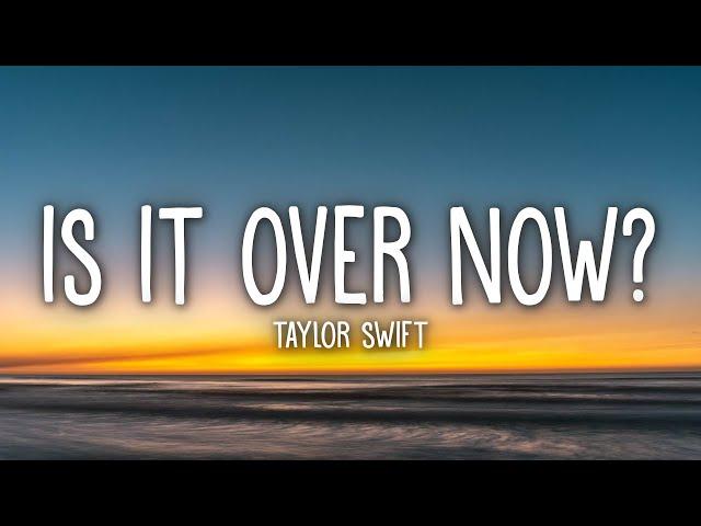 Taylor Swift - Is It Over Now? (Taylor's Version) (Lyrics)