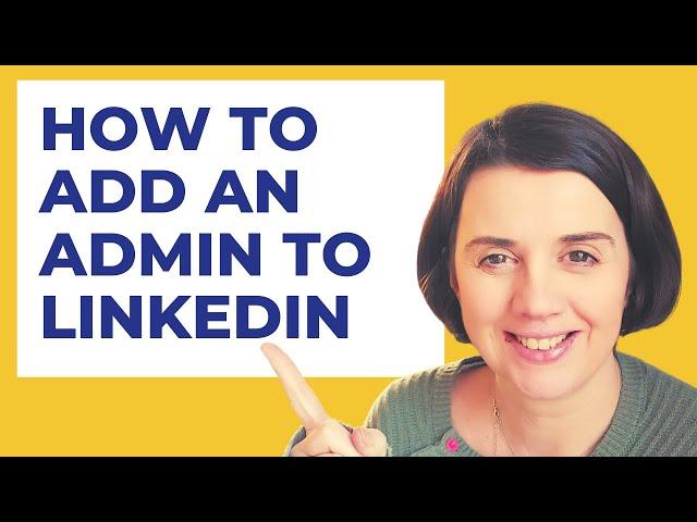 How to add someone as an ADMIN to your LinkedIn Company Page