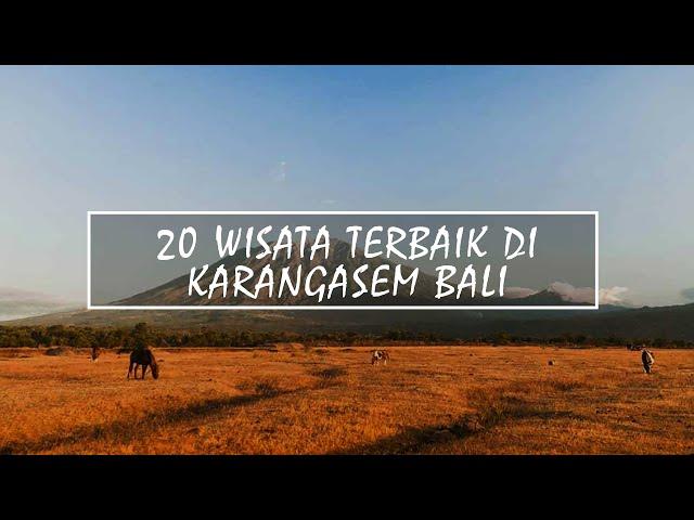 20 WISATA TERBAIK DI KARANGASEM BALI - 20 BEST HOLIDAY DESTINATION IN KARANGASEM BALI