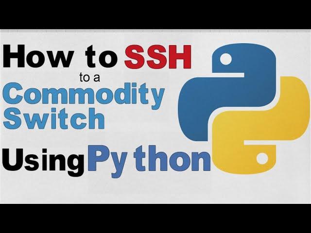 Automation with Python | SSH to Commodity Switch