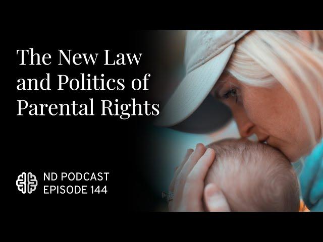 The New Law and Politics of Parental Rights