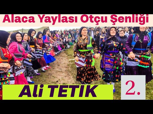 Ali TETİK - Alaca Yaylası Otçu Şenliği - 2. Bölüm