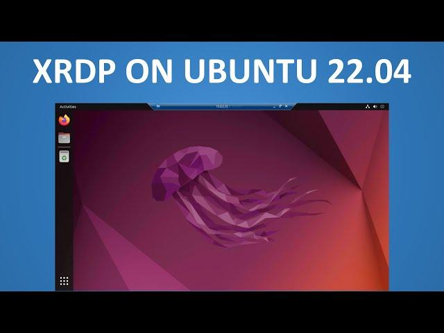 How to install XRDP on Ubuntu 22.04