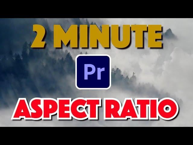 Premiere Pro : How to Change Aspect Ratio