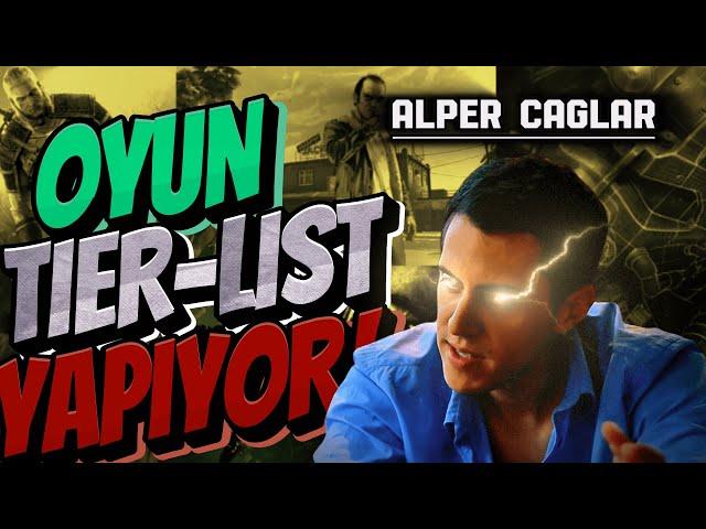 ALPER ÇAĞLAR OYUN TİER-LİST'İ YAPIYOR!!